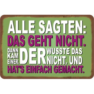 Schild Spruch "Alle sagten, geht nicht, kam einer hats gemacht" 20 x 30 cm Blechschild