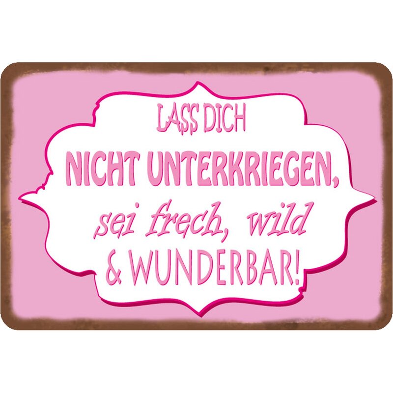 Kopf Hoch Lass Dich Nicht Unterkriegen Schild Spruch "Lass dich nicht unterkriegen, frech wild wunderbar" 20