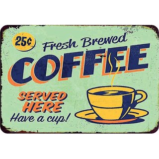 Schild Spruch "Fresh Brewed Coffee served here, have a cup" 20 x 30 cm Blechschild