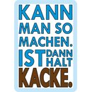 Schild Spruch "Kann man so machen, ist dann halt...