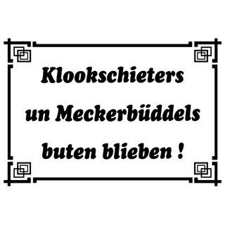 Schild Spruch "Klookschieters un Meckerbüddels buten blieben" 20 x 30 cm Blechschild