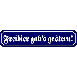 Schild Spruch "Freibier gabs gestern" 46 x 10 cm Blechschild blau