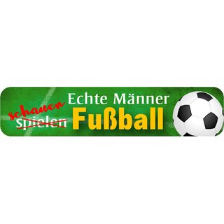 Schild Spruch "Echte Männer schauen Fußball" 46 x 10 cm Blechschild