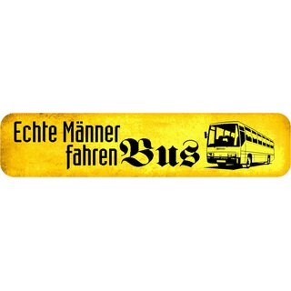 Schild Spruch "Echte Männer fahren Bus" 46 x 10 cm Blechschild