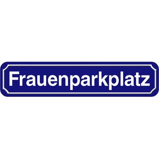 Schild Spruch "Frauenparkplatz" 46 x 10 cm Blechschild blau