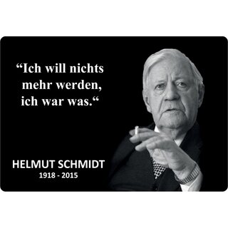Schild Zitat "will nichts mehr werden, ich war was" Helmut Schmidt 20 x 30 cm Blechschild