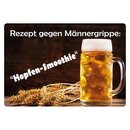 Schild Spruch "Rezept gegen Männergrippe,...