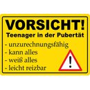 Schild Spruch "Vorsicht, Teenager in der...