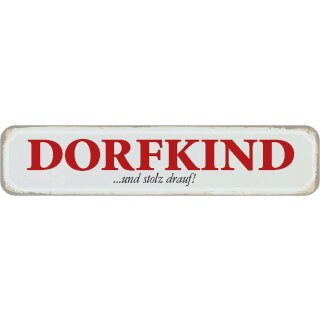Schild Spruch "Dorfkind …und stolz drauf!" 46 x 10 cm Blechschild