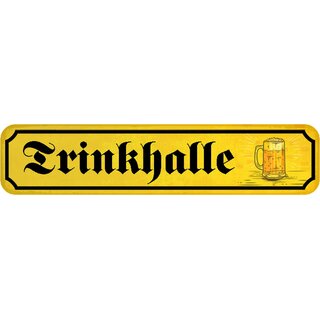 Schild Spruch "Trinkhalle" 46 x 10 cm Blechschild Bier