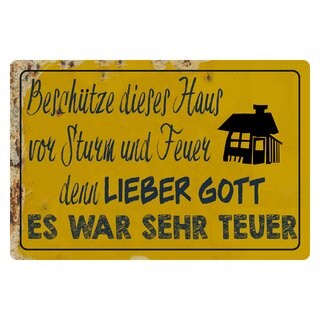 Schild Spruch "Beschütze Haus vor Sturm und Feuer lieber Gott es war sehr teuer" 20 x 30 cm Blechschild