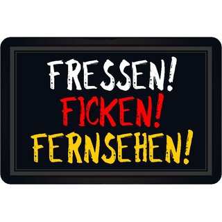 Schild Spruch "Fressen! Ficken! Fernsehen!" 20 x 30 cm Blechschild