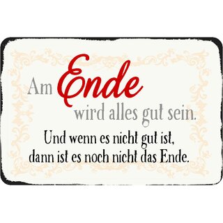 Schild Spruch "Am Ende alles gut, nicht gut, dann nicht das Ende" 20 x 30 cm Blechschild