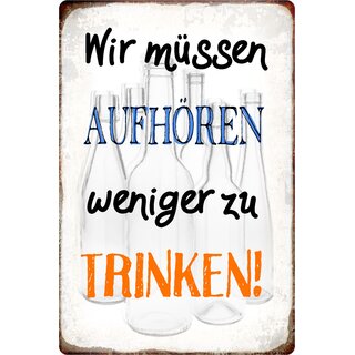 Schild Spruch "Wir müssen aufhören weniger zu trinken" 20 x 30 cm Blechschild