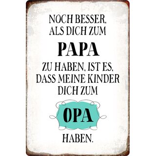 Schild Spruch "Besser Papa, meine Kinder zum Opa haben" 20 x 30 cm Blechschild