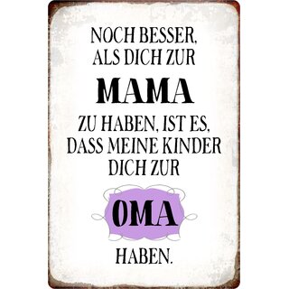 Schild Spruch "Besser Mama, meine Kinder zum Oma haben" 20 x 30 cm Blechschild