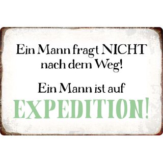 Schild Spruch "Ein Mann fragt nicht nach dem Weg, Expedition" 20 x 30 cm Blechschild