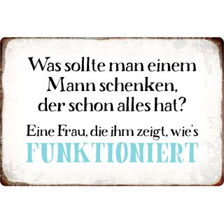 Schild Spruch "Was sollte man Mann schenken, der alles hat" 20 x 30 cm Blechschild