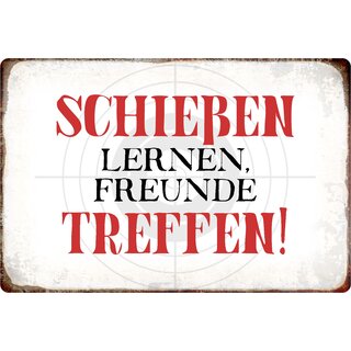 Schild Spruch "Schießen lernen, Freunde treffen" 20 x 30 cm Blechschild