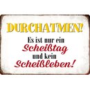 Schild Spruch "Durchatmen Scheißtag kein...