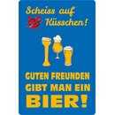 Schild Spruch "Guten Freunden gibt man ein...