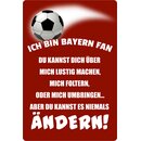 Schild Spruch Ich bin Bayern Fan Fußball 20 x 30 cm...
