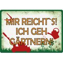 Schild Spruch "Mir reicht´s! Ich geh...