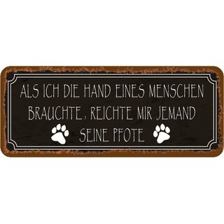 Schild Spruch "Hand eines Menschen - jemand seine Pfote" 27 x 10 cm