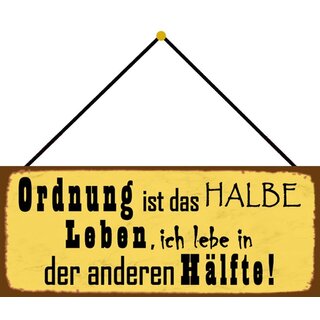 Schild Spruch "Ordnung, halbe Leben, andere Hälfte"  27 x 10 cm Blechschild mit Kordel