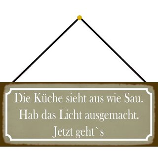 Schild Spruch "Küche sieht aus wie Sau - Licht ausgemacht" 27 x 10 cm Blechschild mit Kordel