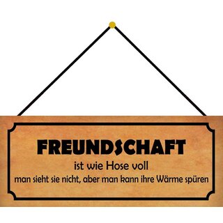 Schild Spruch "Freundschaft Hose voll - Wärme spüren" 27 x 10 cm Blechschild mit Kordel