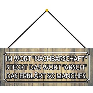 Schild Spruch "Nachbarschaft steckt Wort Arsch erklärt" 27 x 10 cm Blechschild mit Kordel