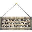 Schild Spruch "Nachbarschaft steckt Wort Arsch...