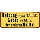 Schild Spruch "Ordnung, halbe Leben, andere...