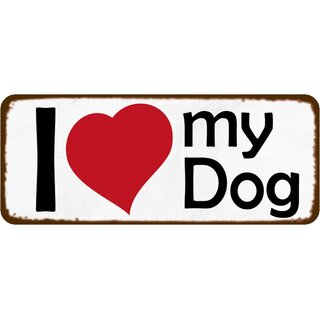 Schild Spruch "I love my Dog"  27 x 10 cm