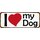 Schild Spruch "I love my Dog"  27 x 10 cm