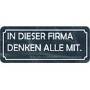 Schild Spruch "In dieser Firma denken alle mit"...