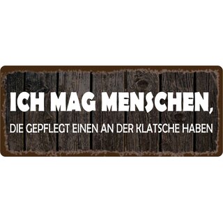 Schild Spruch "Ich mag Menschen - gepflegt einen an Klatsche" 27 x 10 cm 