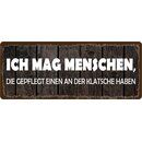 Schild Spruch "Ich mag Menschen - gepflegt einen an...