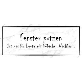 Schild Spruch "Fenster putzen Leute mit hübschen Nachbarn" 27 x 10 cm