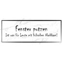 Schild Spruch "Fenster putzen Leute mit...