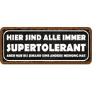 Schild Spruch "Supertolerant, bis jemand andere...