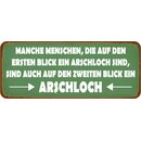 Schild Spruch "Mensch Arschloch zweiter Blick"...
