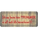 Schild Spruch "Psychologe – will euch...