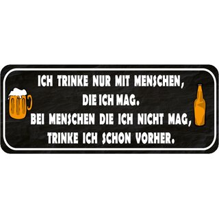 Schild Spruch "Trinke mit Menschen, die ich mag - nicht mag" 27 x 10 cm 