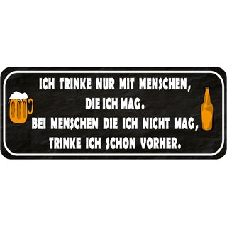 Schild Spruch "Trinke mit Menschen, die ich mag - nicht mag" 27 x 10 cm