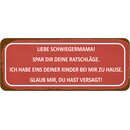 Schild Spruch "Schwiegermama Ratschläge...