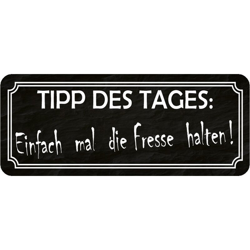 Einfach Mal Die Fresse Halten Sprüche Schild Spruch "Tipp - einfach mal die Fresse halten" 27 x 10 cm, 9,99