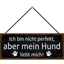 Schild Spruch "bin nicht perfekt, aber Hund liebt...