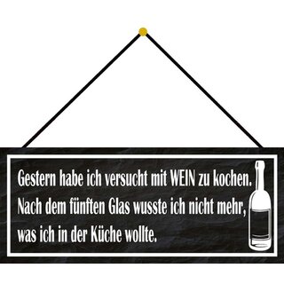 Schild Spruch "Wein kochen - nach fünften Glas Küche wollte" 27 x 10 cm Blechschild mit Kordel